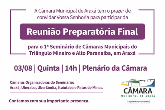 Convite: Reunião Preparatória Final para o 1º Seminário das Câmaras Municipais do Alto Paranaíba e Triângulo Mineiro