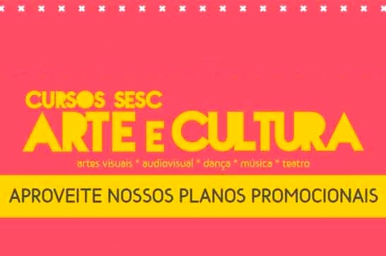 Sesc prorroga inscrições para ‘Cursos de Arte e Cultura’
