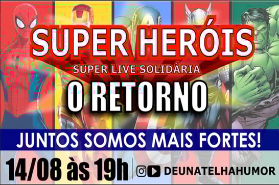 Live “Super Heróis – O Retorno” já tem nova data para acontecer; juntos e mais fortes